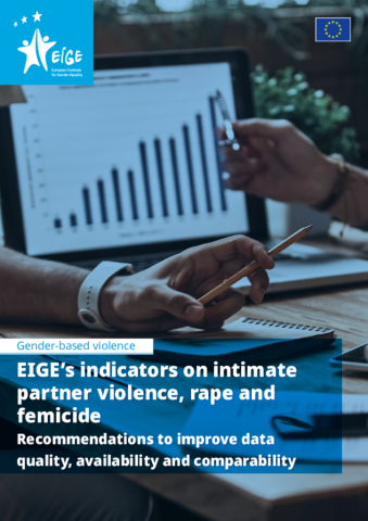 EIGE's indicators on intimate partner violence, rape and femicide: Recommendations to improve data quality, availability and com
