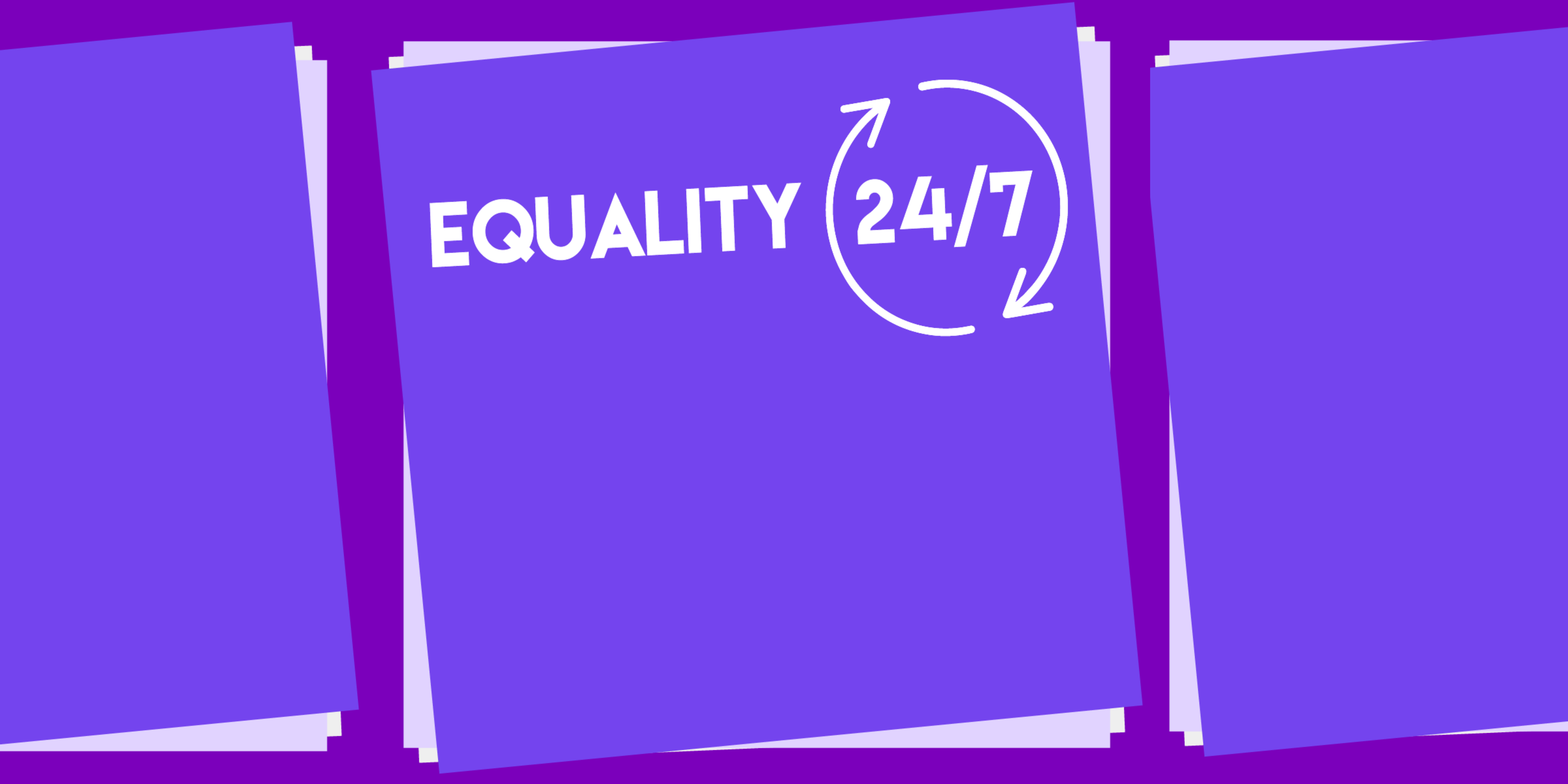 "Equality 24/7" written on purple sheets