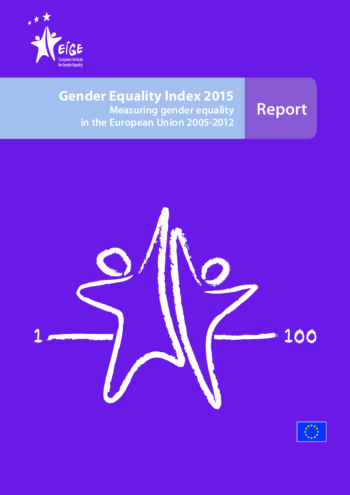 Gender Equality Index 2015 - Measuring gender equality in the European Union 2005-2012 Gender Equality Index 2015 - Measuring gender equality in the European Union 2005-2012