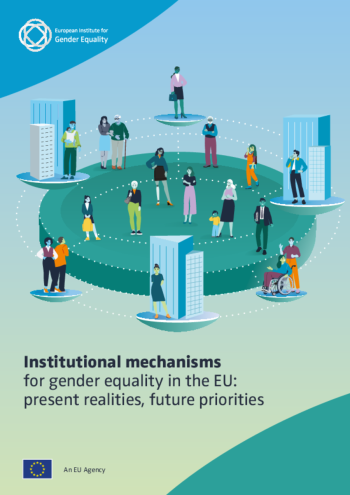 Institutional mechanisms for gender equality in the EU present realities, future priorities Institutional mechanisms for gender equality in the EU present realities, future priorities