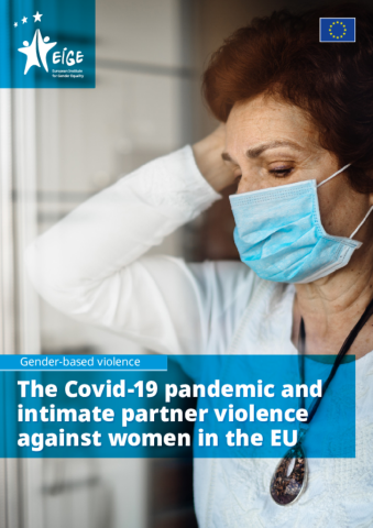 The Covid-19 pandemic and intimate partner violence against women in the EU.