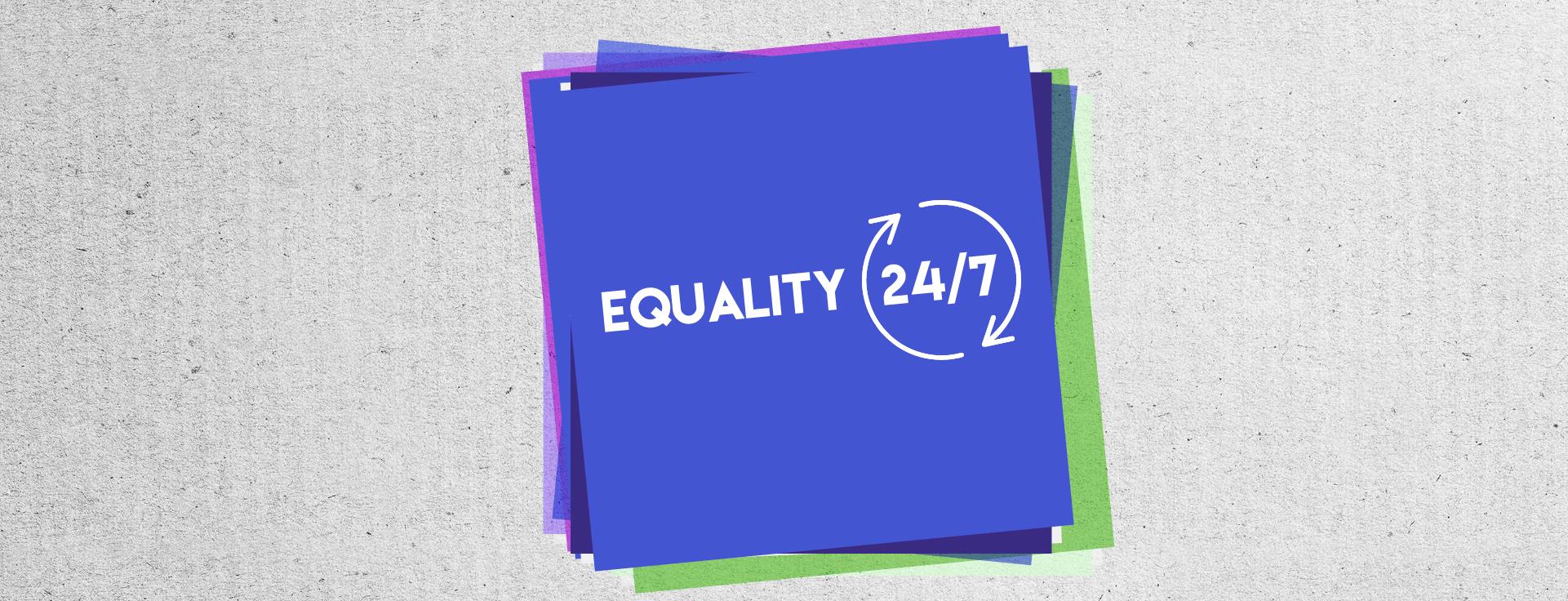 "Equality 24/7" written on purple and green notes